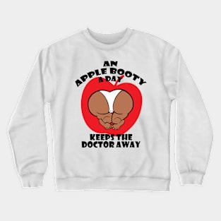 An Apple Booty A Day Keeps The Doctor Away (black) Crewneck Sweatshirt